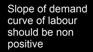 Slope of demand curve of labour should be non positive [upl. by Seditsira]