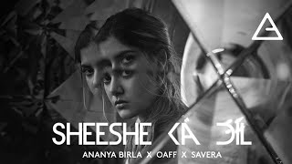 Sheeshe Ka Dil  Ananya Birla  oaffmusic  Savera [upl. by Broeker]