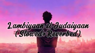 Mumkin Nahi he Tujhko Bhulana  Lambiyaan si Judaiyaan  Arjit singh   SlowedReverbed [upl. by Notsirt]