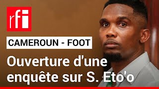 La Confédération africaine de football ouvre une enquête sur Samuel Etoo • RFI [upl. by Notserk]