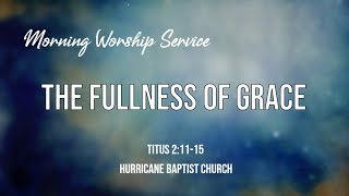 The Fullness of Grace  Homecoming Service [upl. by Aivil953]