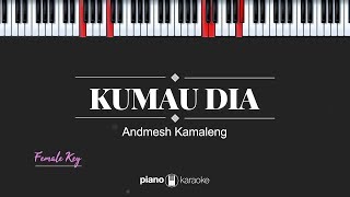 Kumau Dia FEMALE KEY Andmesh KARAOKE PIANO [upl. by Ramyaj567]