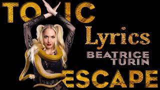 Beatrice Turin  Toxic Escape Lyrics Video [upl. by Einoj752]