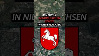 Die Top 10 gefährlichsten Städte in Niedersachsen top10 niedersachsen stadt googleearth [upl. by Narag994]