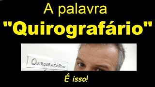 A palavra quotQuirografárioquot É isso [upl. by Aniteb259]