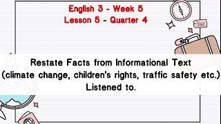 English 3  Restate Facts from Informational Text Listen to  Week 5  Quarter 4 [upl. by Llednahs515]