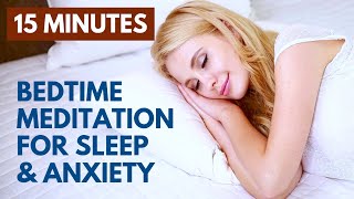 Bedtime Meditation for Sleep and Anxiety  15 Minute Stress Relief [upl. by Rellek46]