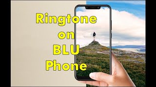 How to Change BLU Phone Ringtone  Set MP3 as BLU Ringtones BLUBold [upl. by Leonteen286]