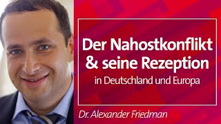 Der Nahostkonflikt und seine Rezeption in Deutschland amp Europa  Dr Alexander Friedman 09102024 [upl. by Geesey744]