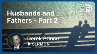 Husbands and Fathers  Part 2  Sermon [upl. by June397]