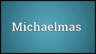 Michaelmas Meaning [upl. by Franchot]