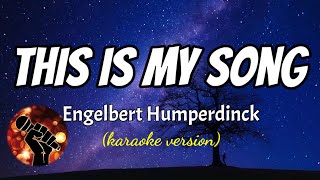 THIS IS MY SONG  ENGELBERT HUMPERDINCK karaoke version [upl. by Gnex]