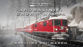 Train Sim World 2 Arosalinie Chur  Arosa Route Coming Soon [upl. by Dixie]