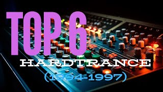 TOP 6 GOLDEN HARDTRANCE 19941997 [upl. by Dust696]