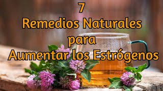 7 Remedios Naturales para Aumentar los Estrógenos [upl. by Braden]