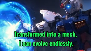 Transformed into a mech I can evolve endlesslyTransformed into a mech I can evolve endlessly [upl. by Jammin]