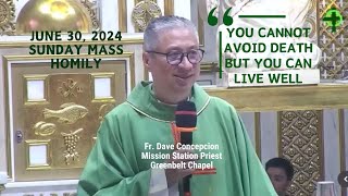 YOU CANNOT AVOID DEATH BUT YOU CAN LIVE WELL  Homily by Fr Dave Concepcion on June 30 2024 [upl. by Puett]