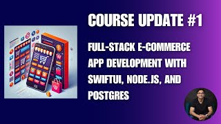 Course Update 1 Full Stack ECommerce App Using SwiftUI NodeJS and Postgres [upl. by Hsemin]