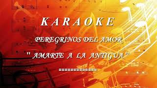 Karaoke  Peregrinos del Amor  Amarte a La Antigua [upl. by Eneleh340]