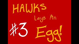 Hawks Lays An Egg  animation pt3 [upl. by Sukramed]