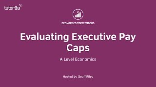 Evaluating Executive Pay Caps I A Level and IB Economics [upl. by Salokcin904]