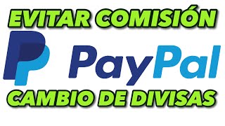 EVITAR COMISIÓN POR CAMBIO DE DIVISAS EN PAYPAL  TUTORIAL [upl. by Enirahtak]