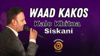 Waad Kakos  Kalo Khitna  Siskani Assyrian Live Songs  2024 [upl. by Atiuqehc197]