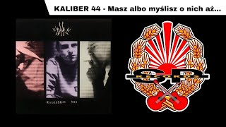 KALIBER 44  Masz albo myślisz o nich aż OFFICIAL AUDIO [upl. by Dez]