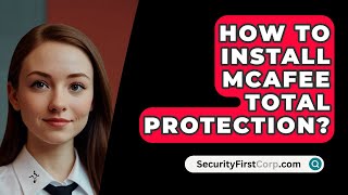 How To Install McAfee Total Protection  SecurityFirstCorpcom [upl. by Bortman]