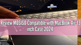 Review MOSISO Compatible with MacBook Air 13 inch Case 2024 2023 2022 M3 A3113 M2 A2681 Touch ID Pl [upl. by Nraa]