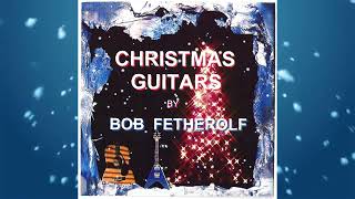 Christmas Guitars Album 2023  Upbeat Christmas Traditional [upl. by Enaed]