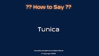 How to Pronounce Tunica CORRECTLY  Pronunciation Planet [upl. by Endo]