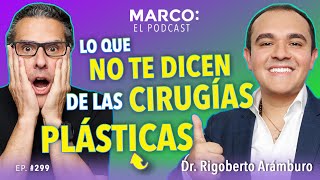 Lo que NO TE DICEN de las CIRUGÍAS PLÁSTICAS 😱👀  Dr Rigoberto Arámburo y Marco Antonio Regil [upl. by Fanchan941]