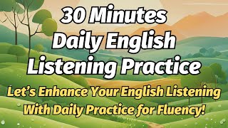 Enhance Your English Listening 30Minute Daily Practice for Fluency [upl. by Airrat]