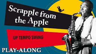 Scrapple from the Apple  Up Tempo Swing  BACKING TRACK [upl. by Akkimat]