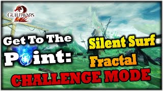 Get To The Point Silent Surf Fractal Challenge Mode Guide  Guild Wars 2 [upl. by Andree]