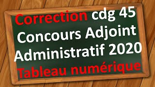 Concours Adjoint Administratif  Correction tableau numérique cdg 45 session 2020 [upl. by Nodnrb]