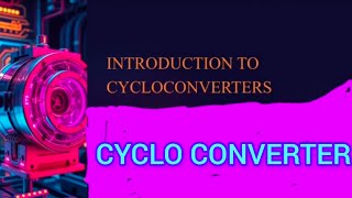 Cycloconverter Introduction to Cycloconverter [upl. by Llimaj]