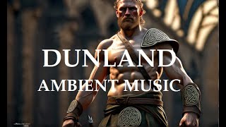 DunlandDunland MusicDunland Ambient MusicDunlendingDunlending MusicDunlending Ambient Music [upl. by Samaj]