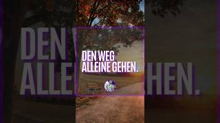 DEN WEG ALLEINE GEHEN [upl. by Ednew]