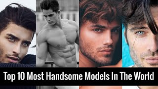 Top 10 Most Handsome Male Models In The World 2024 Updated [upl. by Gayle]