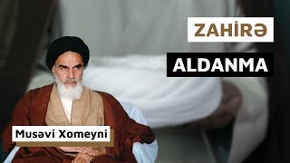 Zahirə Aldanma  Musəvi Xomeyni [upl. by Barvick]