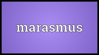 Marasmus Meaning [upl. by Acinok648]