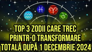 Top 3 zodii care trec printro transformare totală după 1 decembrie 2024 [upl. by Des]