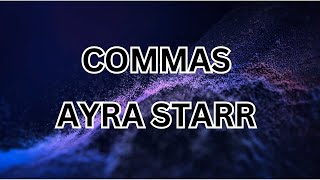 Ayra Starr  Commas Lyrics [upl. by Freddy]