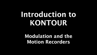 KONTOUR 4  Modulation and the Motion Recorders [upl. by Boj]