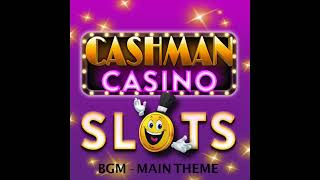 Cashman Casino Slots  Lobby BGM [upl. by Orfield]