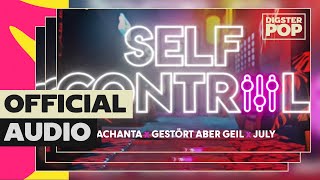 Pachanta x Gestört aber GeiL x July – Self Control Official Video [upl. by Naitsabas]