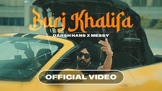 BURJ KHALIFA Official Video Darsh Hans  Messy  Simar Virdi  New Punjabi Songs [upl. by Hteboj]