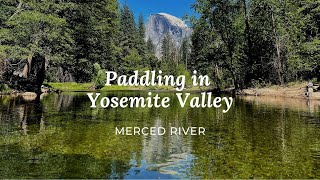 4K Paddling in Yosemite Valley Merced River amp Seeing A Bear tips for 2021 in video description [upl. by Myrvyn922]